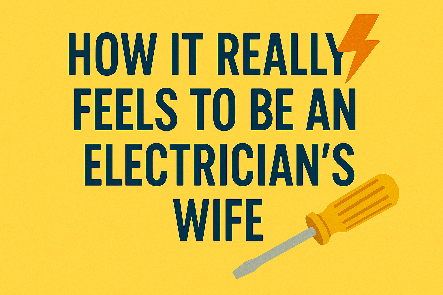 How It Really Feels to Be an Electrician’s Wife
